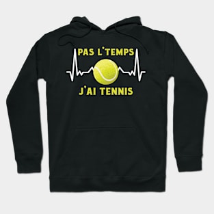 Pas L'Temps J'ai Tennis Hoodie